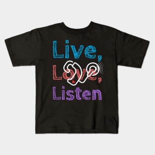 Live, Love, Listen | Cochlear Implants Kids T-Shirt